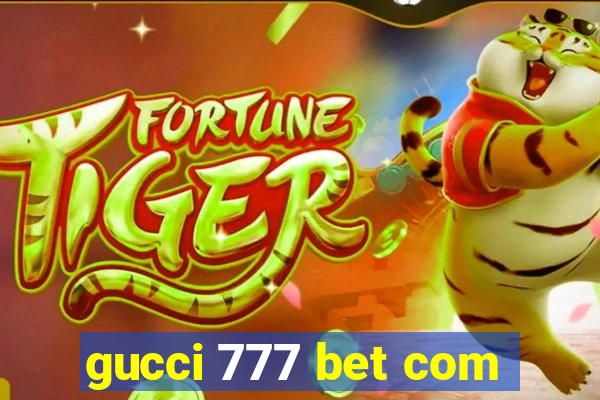 gucci 777 bet com